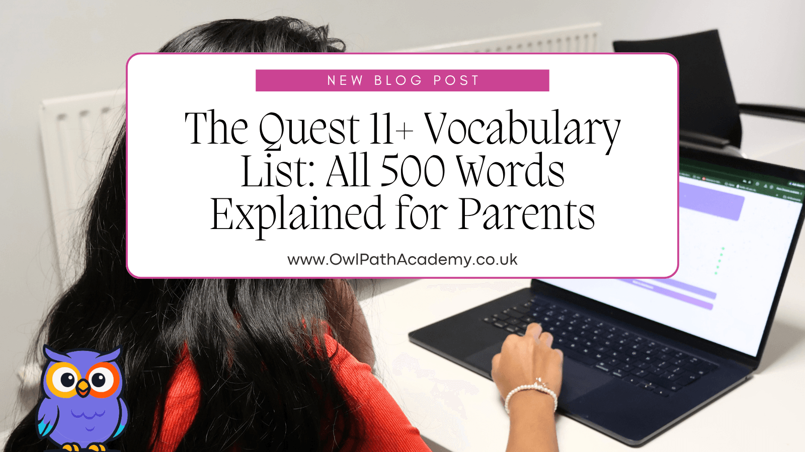 The Quest 11+ Vocabulary List: All 500 Words Explained for Parents